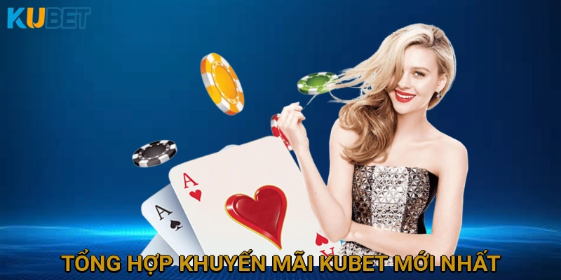 tong-hop-khuyen-mai-kubet-moi-nhat