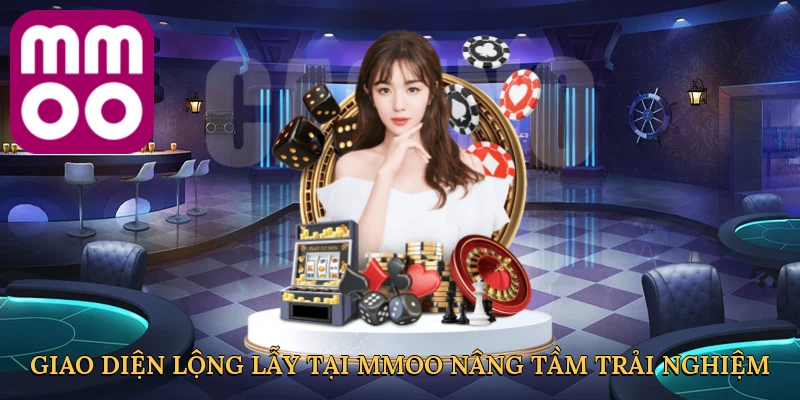 Giao diện lộng lẫy tại MMOO nâng tầm trải nghiệm