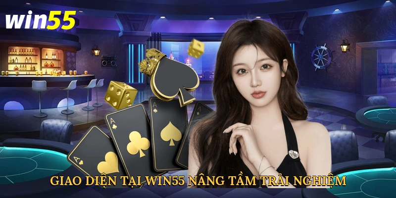 giao-dien-tai-win55-nang-tam-trai-nghiem-3