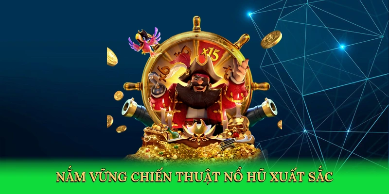 nam-vung-chien-thuat-no-hu-xuat-sac-4