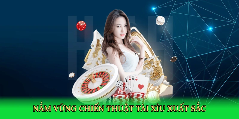 nam-vung-chien-thuat-tai-xiu-xuat-sac-4